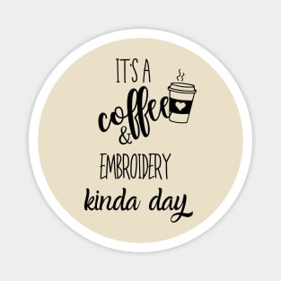 its a coffee and embroidery kinda day Magnet